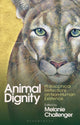 Book cover of: Animal Dignity. By: Melanie Challenger