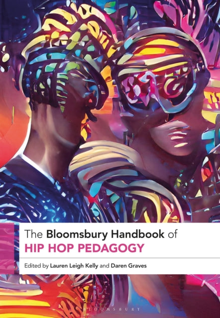 Book cover of: Bloomsbury Handbook of Hip Hop Pedagogy. By: Lauren Leigh Kelly