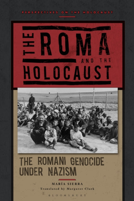 Book cover of: Roma and the Holocaust. By: María Sierra
