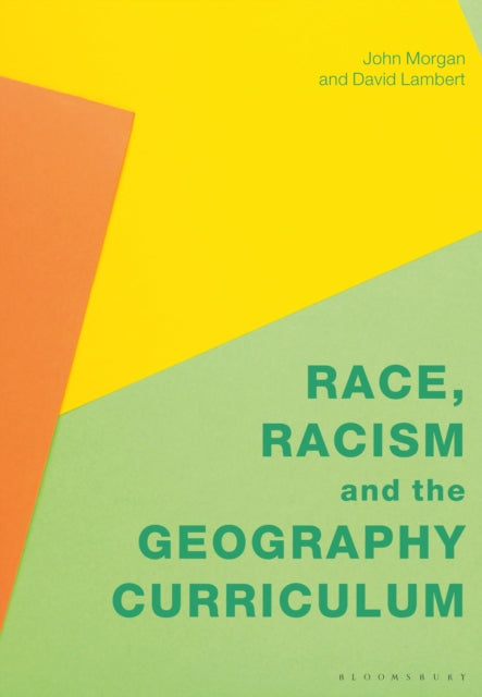Book cover of: Race, Racism and the Geography Curriculum. By: John W. Morgan