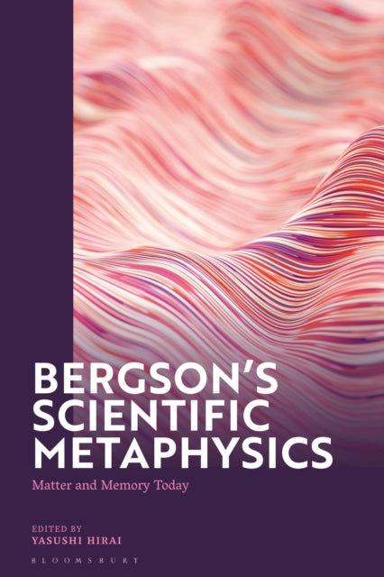 Book cover of: Bergson's Scientific Metaphysics. By: Yasushi Hirai
