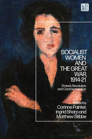 Socialist Women and the Great War, 1914-21