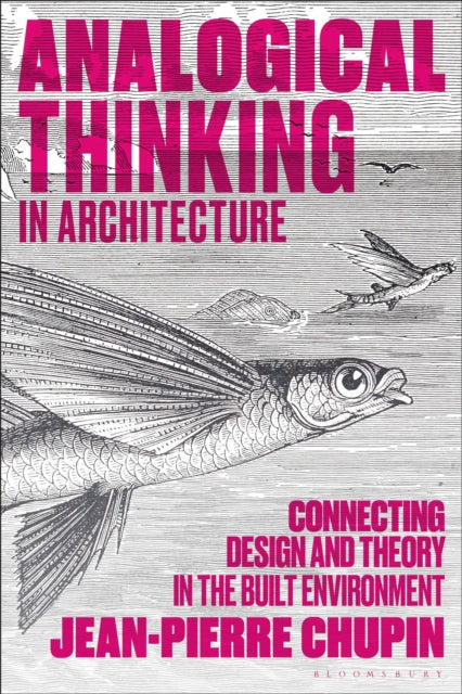 Book cover of: Analogical Thinking in Architecture. By: Jean-Pierre Chupin