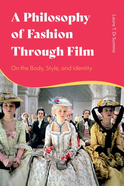 Book cover of: Philosophy of Fashion Through Film. By: Laura T. Di Summa