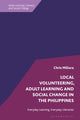 Book cover of: Local Volunteering, Adult Learning and Social Change in the Philippines