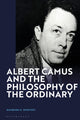 Book cover of: Albert Camus and the Philosophy of the Ordinary