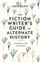 Book cover of: Fiction Writer's Guide to Alternate History. By: Dann, Jack