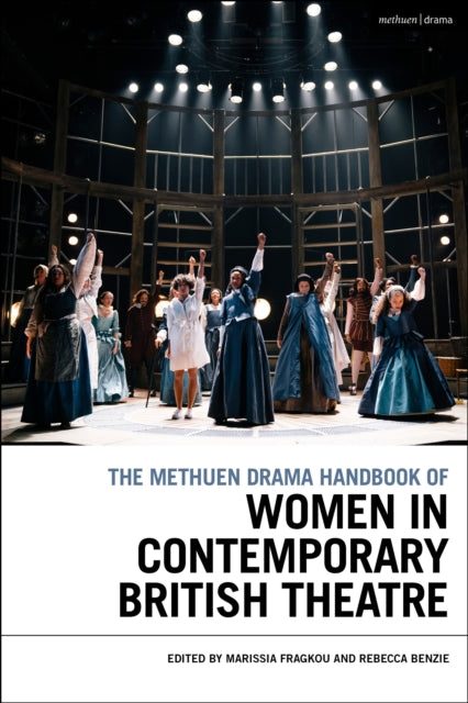 Book cover of: Methuen Drama Handbook of Women in Contemporary British Theatre. By: Marissia Fragkou
