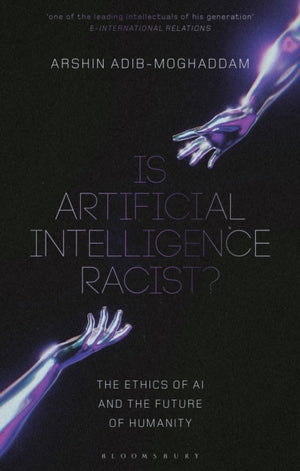 Is Artificial Intelligence Racist?, The Ethics of AI and the Future of Humanity