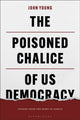 Book cover of: Poisoned Chalice of US Democracy. By: John Young
