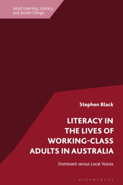 Book cover of: Literacy in the Lives of Working-Class Adults in Australia. By: Stephen Black