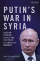 Book cover of: Putin's War in Syria. By: Anna Borshchevskaya