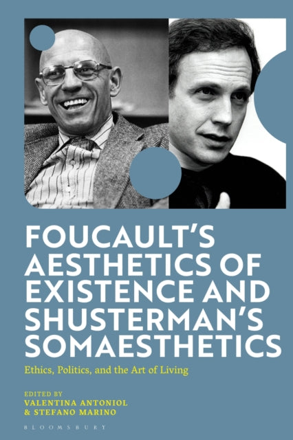 Book cover of: Foucault's Aesthetics of Existence and Shusterman's Somaesthetics. By: Valentina Antoniol