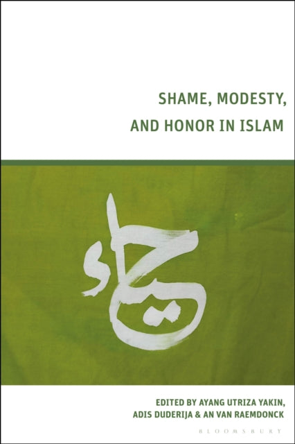 Book cover of: Shame, Modesty, and Honor in Islam. By: Ayang Utriza Yakin