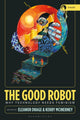 Book cover of: Good Robot. By: Eleanor Drage