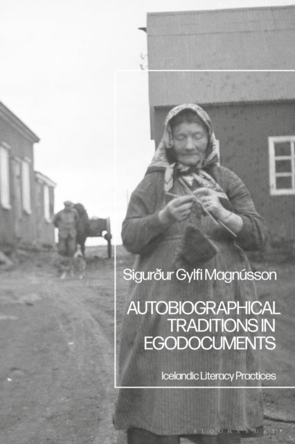 Book cover of: Autobiographical Traditions in Egodocuments. By: Sigurður Gylfi Magnússon