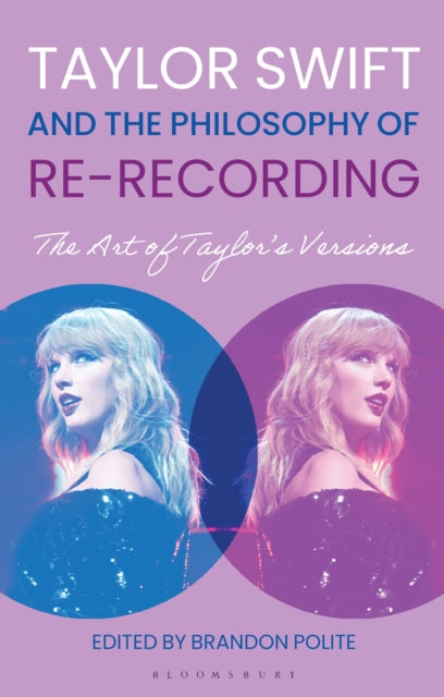 Book cover of: Taylor Swift and the Philosophy of Re-recording