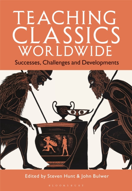Book cover of: Teaching Classics Worldwide. By: Steven Hunt