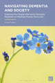 Book cover of: Navigating Dementia and Society