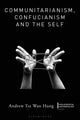 Book cover of: Communitarianism, Confucianism and the Self. By: Andrew Tsz Wan Hung