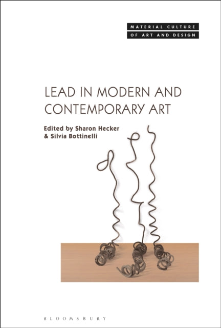 Book cover of: Lead in Modern and Contemporary Art. By: Sharon Hecker