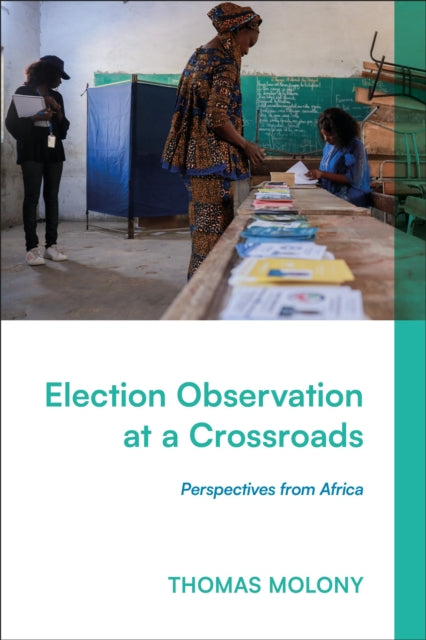 Book cover of: Election Observation at a Crossroads. By: Thomas Molony