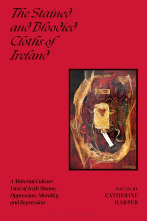 Stained and Bloodied Cloths of Ireland