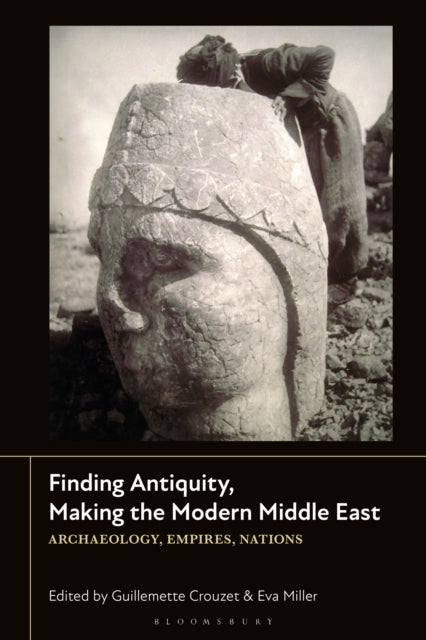 Book cover of: Finding Antiquity, Making the Modern Middle East. By: Guillemette Crouzet