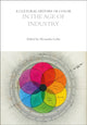 Book cover of: Cultural History of Color in the Age of Industry. By: Alexandra Loske