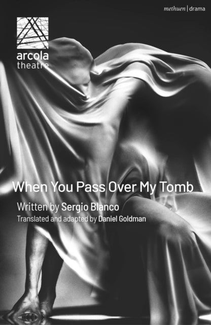 Book cover of: When You Pass Over My Tomb. By: Sergio Blanco