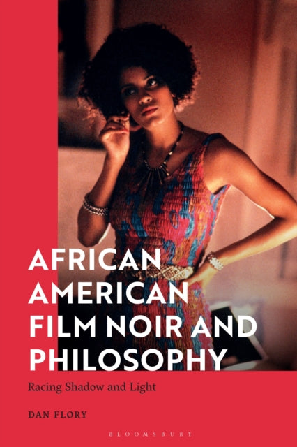 Book cover of: African American Film Noir and Philosophy. By: Dan Flory