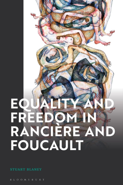 Book cover of: Equality and Freedom in Ranciere and Foucault. By: Stuart Blaney