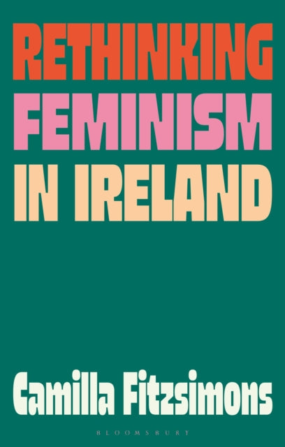 Book cover of: Rethinking Feminism in Ireland. By: Camilla Fitzsimons