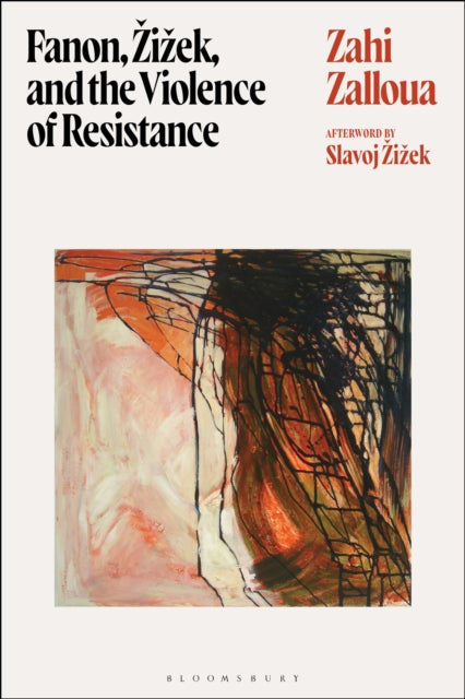 Book cover of: Fanon, Zizek, and the Violence of Resistance. By: Zahi Zalloua