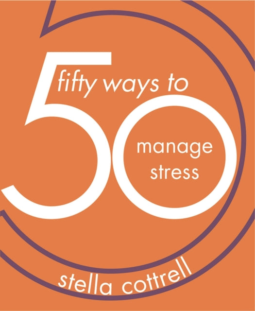 Book cover of: 50 Ways to Manage Stress. By: Stella Cottrell