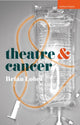 Book cover of: Theatre and Cancer. By: Brian Lobel