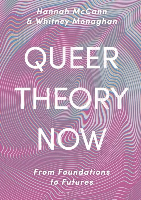Book cover of: Queer Theory Now. By: Hannah McCann