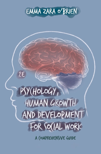 Book cover of: Psychology, Human Growth and Development for Social Work. By: Emma Zara O'Brien