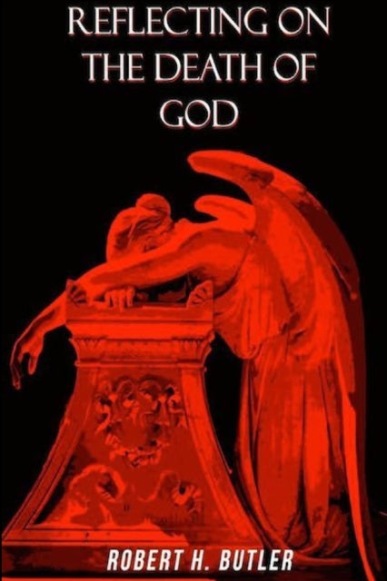 Book cover of: Reflecting on the Death of God. By: Robert Butler
