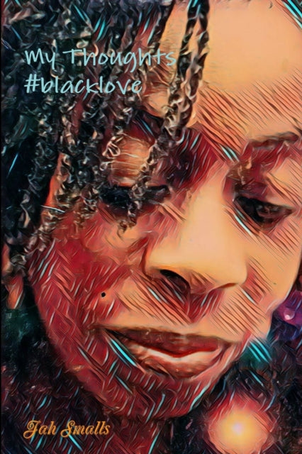 Book cover of: My Thoughts  #BlackLove. By: Jah Smalls