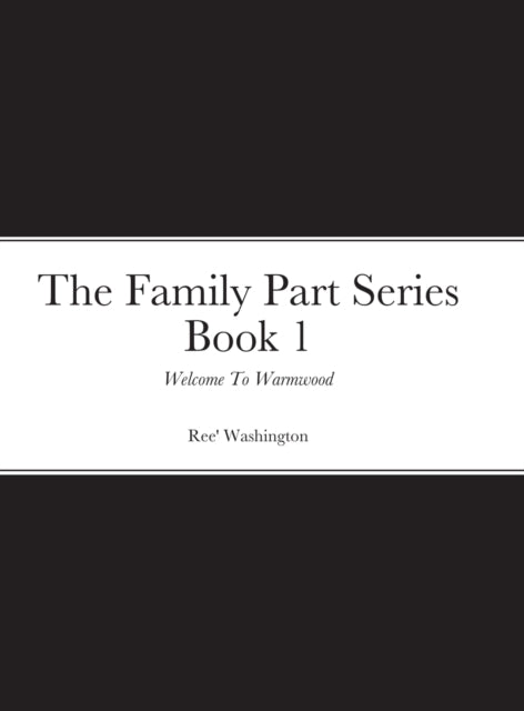 Book cover of: Family Part Series Book 1. By: Ree' Washington