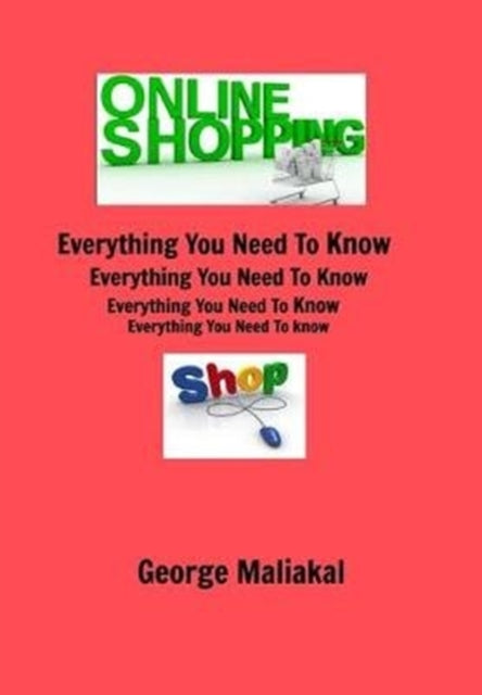 Book cover of: Online Shopping - Everything You Need to Know.. By: George Maliakal