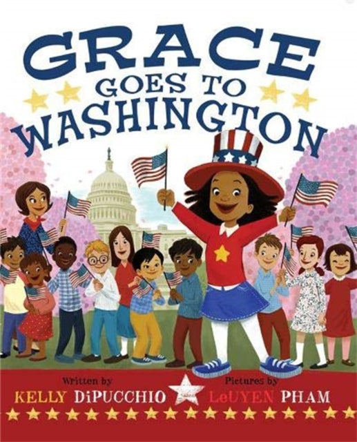 Book cover of: Grace Goes To Washington. By: Kelly DiPucchio