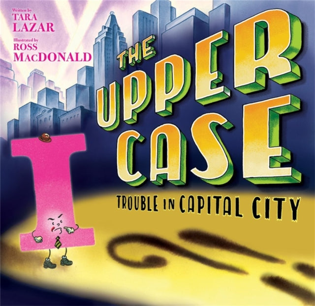Book cover of: Upper Case, The: Trouble In Capital City. By: Tara Lazar