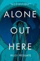 Book cover of: Alone Out Here. By: Riley Redgate