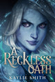 Book cover of: Reckless Oath. By: Kaylie Smith