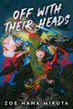Book cover of: Off With Their Heads. By: MIKUTA, ZOE HANA