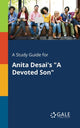 Book cover of: Study Guide for Anita Desai's "A Devoted Son". By: Cengage Learning Gale