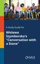 Book cover of: Study Guide for Wislawa Szymborska's "Conversation With a Stone"