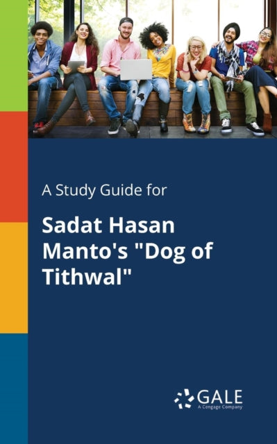 Book cover of: Study Guide for Sadat Hasan Manto's "Dog of Tithwal". By: Cengage Learning Gale